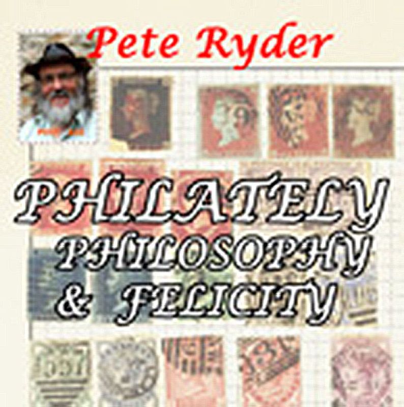 Pete Ryder - Philately Philosophy & Felicity