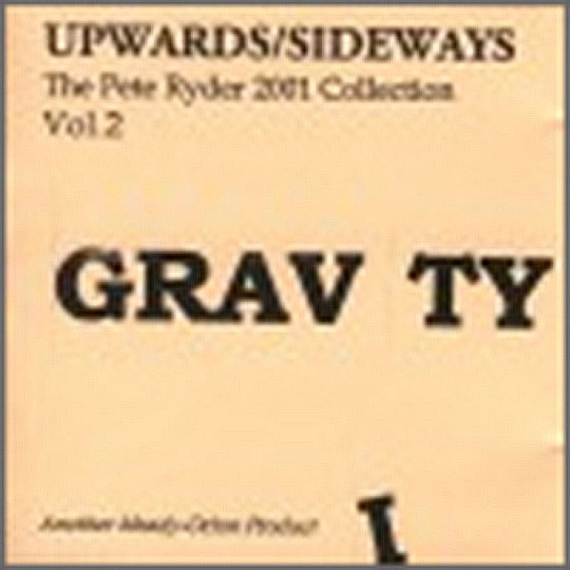 Pete Ryder - Upwards/Sideways, The Pete Ryder 2001 Collection, Vol2. Gravity